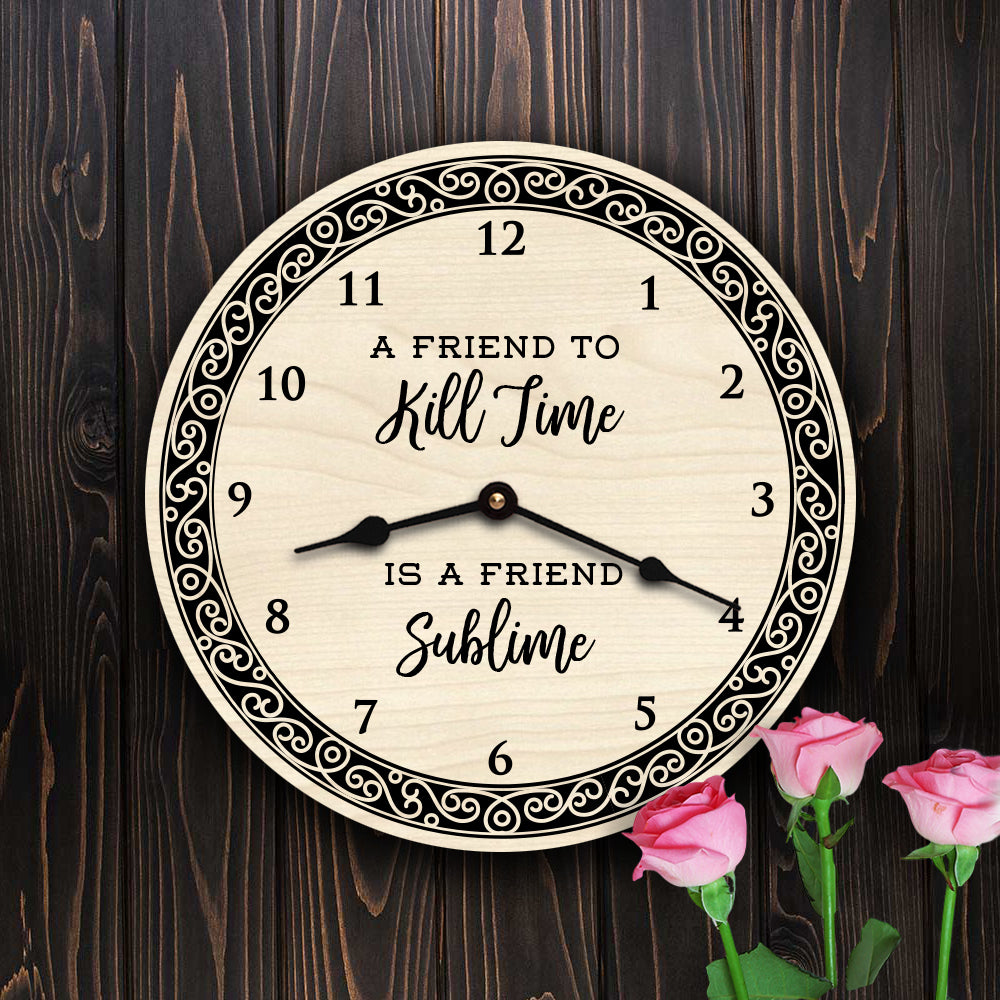 BFF Quote - A Friend to Kill Time is a Friend Sublime