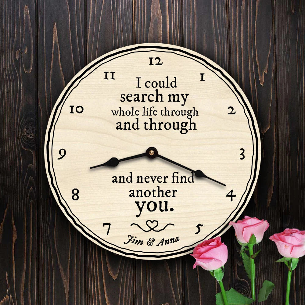 I Could Search My Whole Life and Never Find Another You